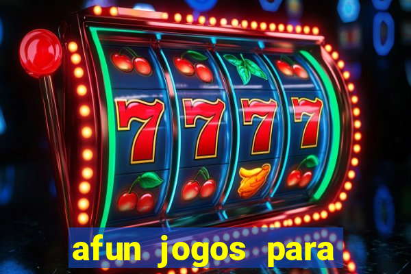 afun jogos para ganhar dinheiro